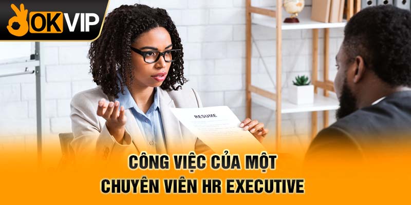 Công việc của một chuyên viên HR Executive