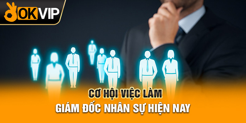 Cơ hội việc làm giám đốc nhân sự hiện nay