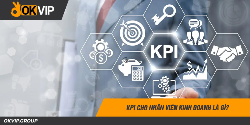 Kpi cho nhân viên kinh doanh là gì?