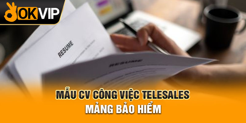 Mẫu CV xin việc telesale mảng bảo hiểm