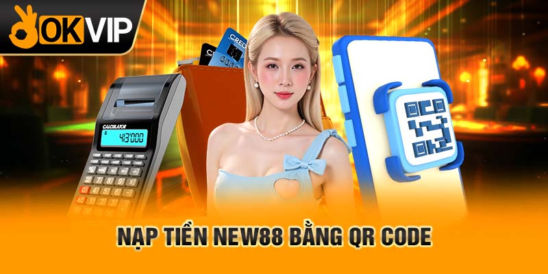 Nạp tiền New88 bằng QR code