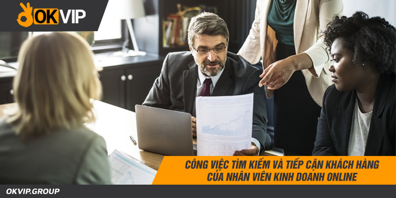Công việc tìm kiếm và tiếp cận khách hàng của nhân viên kinh doanh online