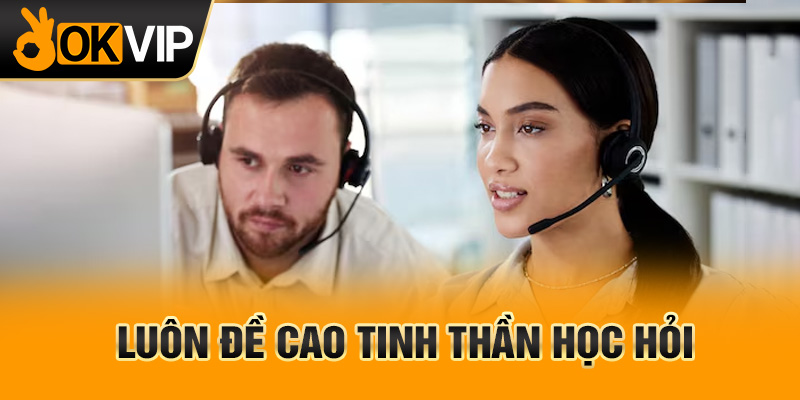Luôn đề cao tinh thần học hỏi