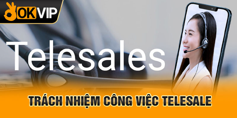 Trách nhiệm công việc telesale