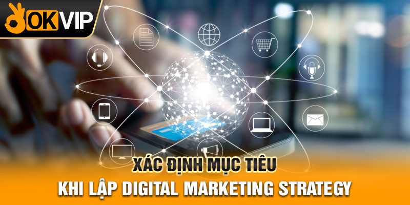 Xác định mục tiêu khi lập digital marketing strategy