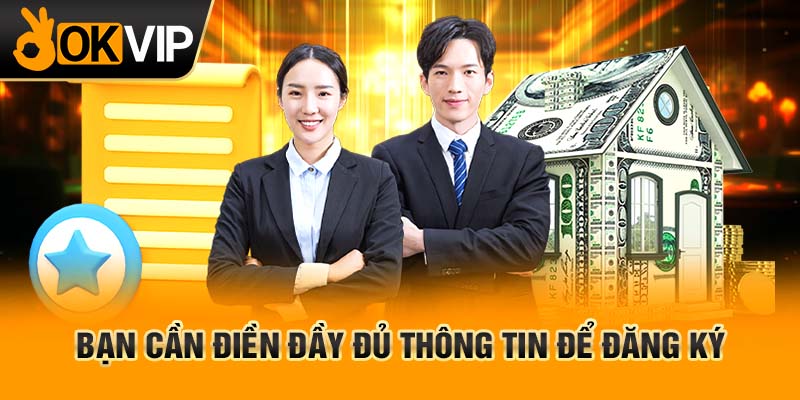 Bạn cần điền đầy đủ thông tin để đăng ký