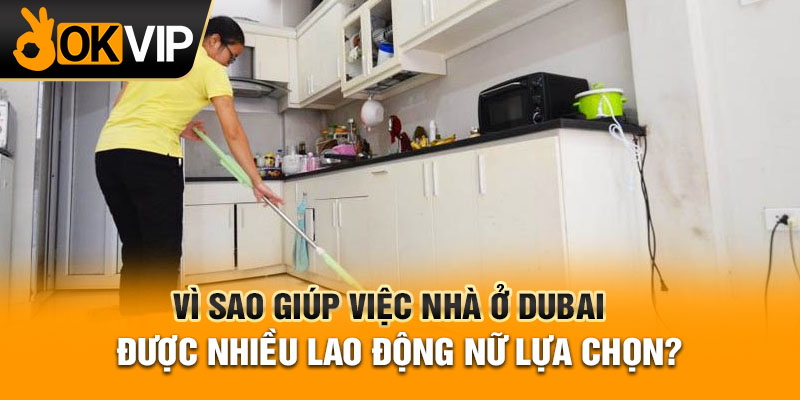 Giúp việc nhà ở Dubai làm công việc gì?