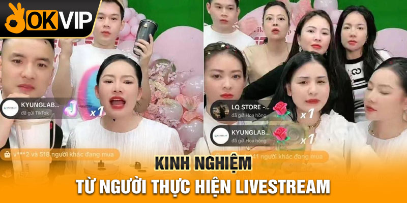 Kinh nghiệm từ người thực hiện livestream