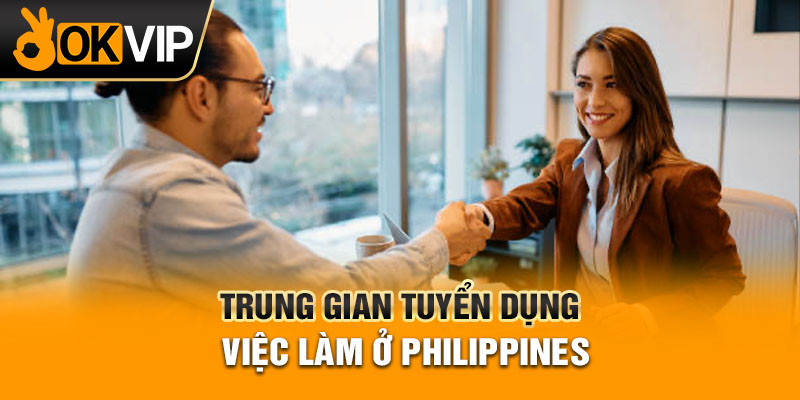 Trung gian tuyển dụng việc làm ở Philippines