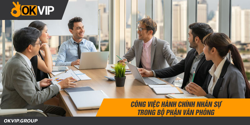 Công việc hành chính nhân sự trong bộ phận văn phòng