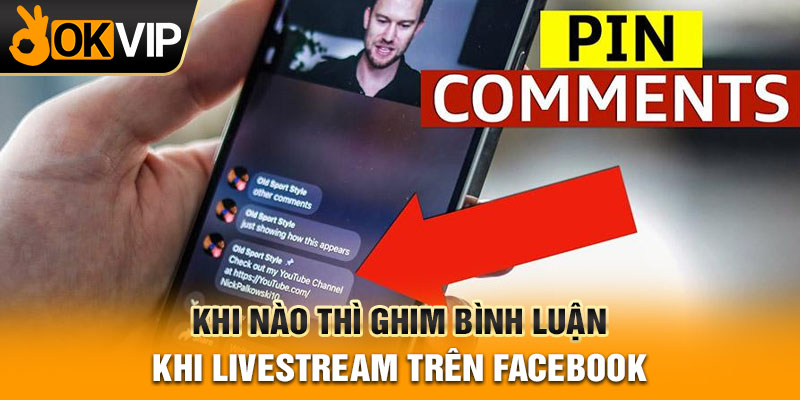 Khi nào thì ghim bình luận khi livestream trên facebook