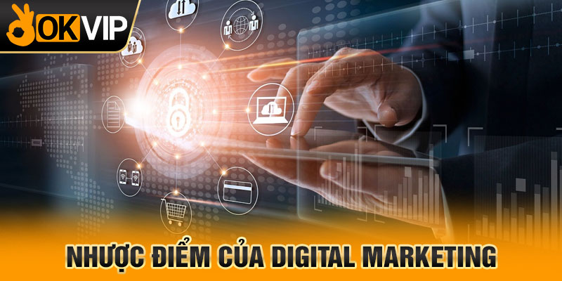 Nhược điểm của digital marketing