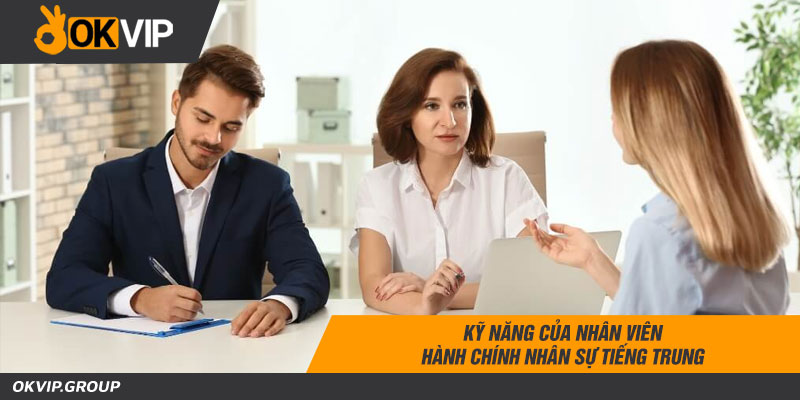 Kỹ năng của nhân viên hành chính nhân sự tiếng Trung