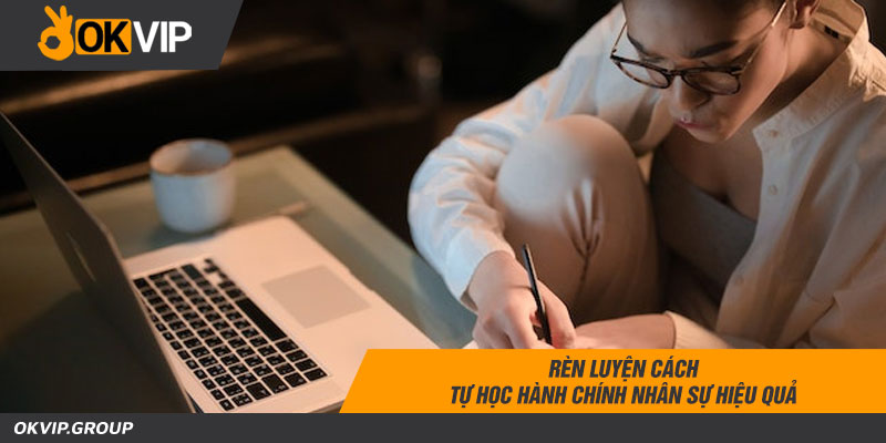Rèn luyện cách tự học ngành hành chính nhân sự hiệu quả