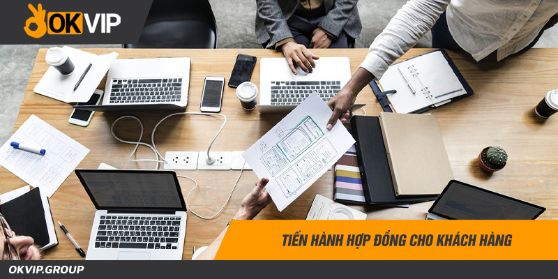 Tiến hành hợp đồng cho khách hàng