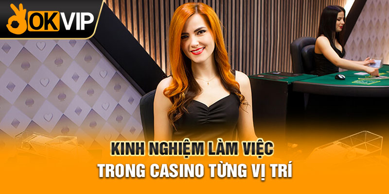 Kinh nghiệm làm việc trong casino từng vị trí