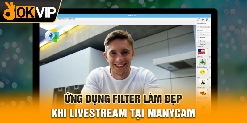 Ứng dụng Filter làm đẹp khi Livestream tại ManyCam