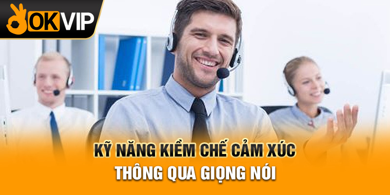 Kỹ năng kiềm chế cảm xúc thông qua giọng nói