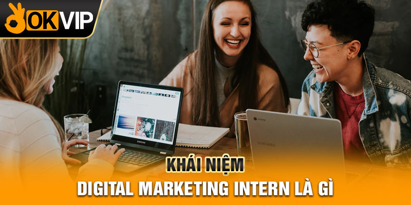 Khái niệm digital marketing intern là gì