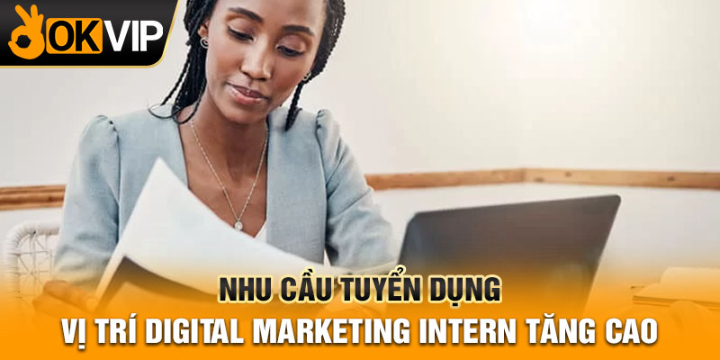 Nhu cầu tuyển dụng vị trí digital marketing intern tăng cao