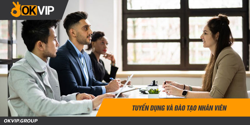 Tuyển dụng và đào tạo nhân viên
