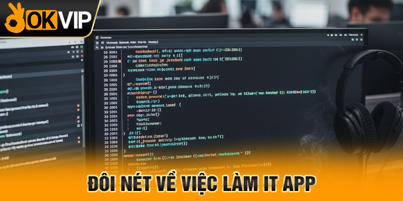 Đôi nét về việc làm IT App