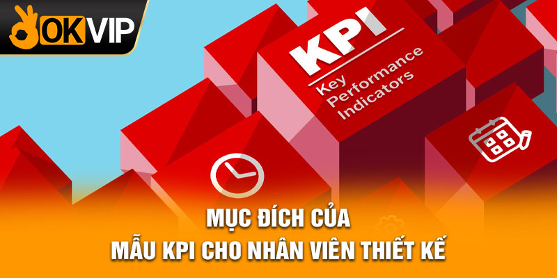 Mục đích của mẫu kpi cho nhân viên thiết kế