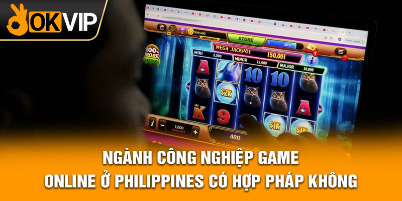 Ngành công nghiệp game online ở Philippines có hợp pháp không