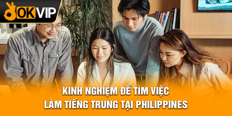 Kinh nghiệm để tìm việc làm tiếng Trung tại Philippines