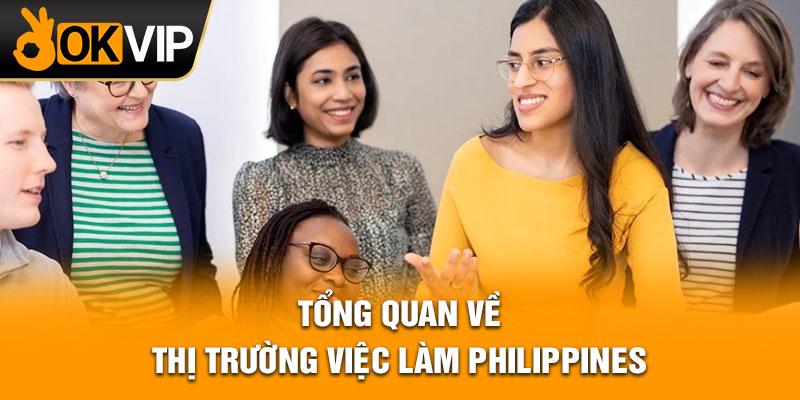 Tổng quan về thị trường việc làm Philippines