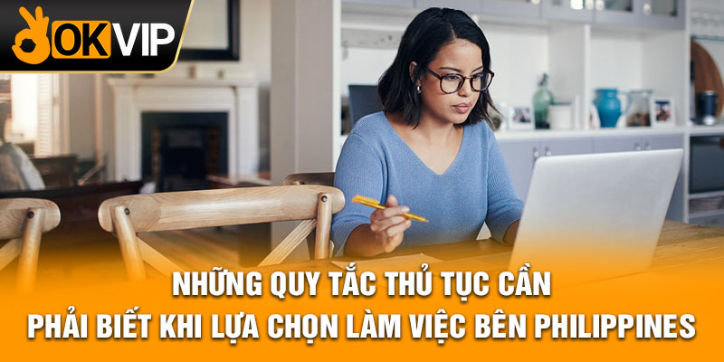 Những quy tắc thủ tục cần phải biết khi lựa chọn làm việc bên Philippines